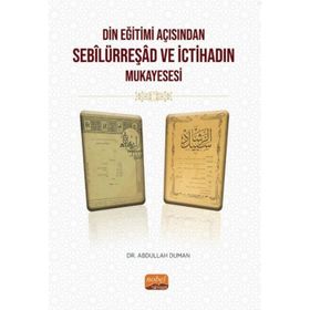 Din Eğitimi Açısından Sebilürreşad ve İctihadın Mukayesesi Nobel Bilimsel Eserler