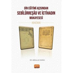 Din Eğitimi Açısından Sebilürreşad ve İctihadın Mukayesesi Nobel Bilimsel Eserler