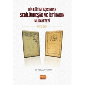 Din Eğitimi Açısından Sebilürreşad ve İctihadın Mukayesesi Nobel Bilimsel Eserler