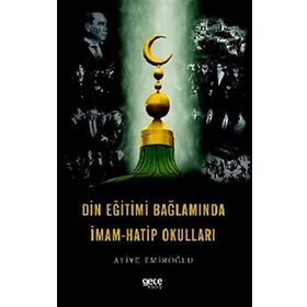 Din Eğitimi Bağlamında İmam Hatip Okulları - Atiye Emiroğlu