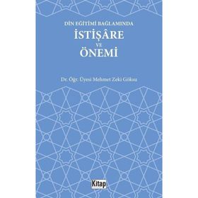 Din Eğitimi Bağlamında İstişare ve Önemi - Dr. Öğr. Üyesi Mehmet Zeki Göksu