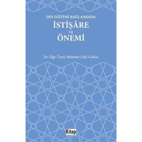 Din Eğitimi Bağlamında İstişare ve Önemi - Dr. Öğr. Üyesi Mehmet Zeki Göksu