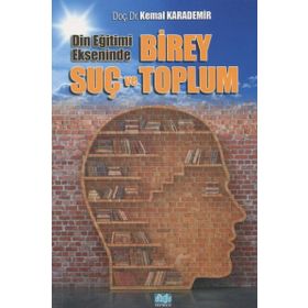 Din Eğitimi Ekseninde Birey Suç ve Toplum- Kemal Karademir