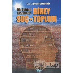 Din Eğitimi Ekseninde Birey Suç ve Toplum- Kemal Karademir