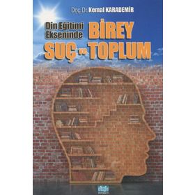 Din Eğitimi Ekseninde Birey Suç ve Toplum- Kemal Karademir