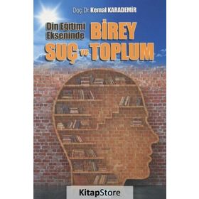 Din Eğitimi Ekseninde Birey Suç ve Toplum- Kemal Karademir