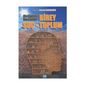 Din Eğitimi Ekseninde Birey Suç ve Toplum- Kemal Karademir