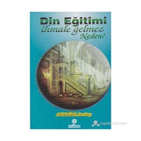 DIN EĞİTİMİ İHMALE GELMEZ NEDEN? - ABDULLAH SEVİNÇ