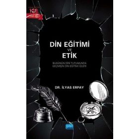 Din Eğitimi ve Etik İlyas Erpay Nobel Akademik Yayıncılık