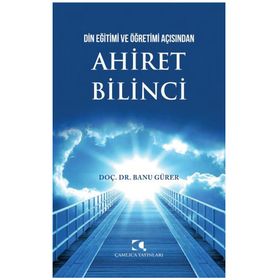 Din Eğitimi Ve Öğretimi Açısından Ahiret Bilinci - Banu Gürer