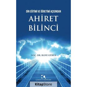 Din Eğitimi Ve Öğretimi Açısından Ahiret Bilinci - Banu Gürer