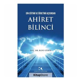 Din Eğitimi Ve Öğretimi Açısından Ahiret Bilinci - Banu Gürer