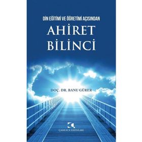 Din Eğitimi Ve Öğretimi Açısından Ahiret Bilinci - Banu Gürer