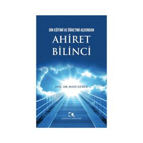 Din Eğitimi Ve Öğretimi Açısından Ahiret Bilinci - Banu Gürer