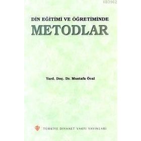 Din Eğitimi ve Öğretiminde Metodlar - Mustafa Öcal