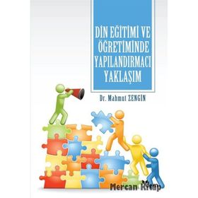 DIN EĞİTİMİ VE ÖĞRETİMİNDE YAPILANDIRMACI YAKLAŞIM - MAHMUT ZENGIN