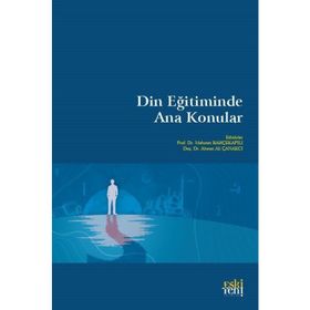 Din Eğitiminde Ana Konular - Mehmet Bahçekapılı