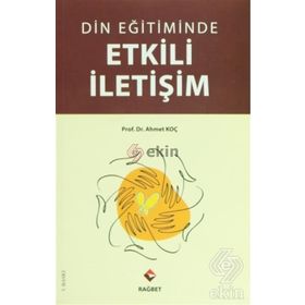 DIN EĞİTİMİNDE ETKILI İLETİŞİM - AHMET KOÇ