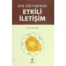 DIN EĞİTİMİNDE ETKILI İLETİŞİM - AHMET KOÇ