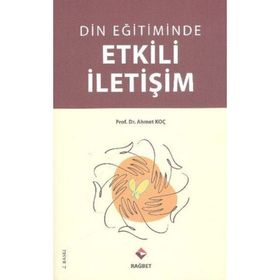 DIN EĞİTİMİNDE ETKILI İLETİŞİM - AHMET KOÇ