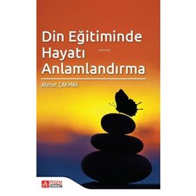 Din Eğitiminde Hayatı Anlamlandırma - Pegem Akademi Yayıncılık