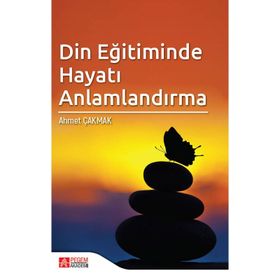 Din Eğitiminde Hayatı Anlamlandırma - Pegem Akademi Yayıncılık