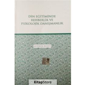 DIN EĞİTİMİNDE REHBERLIK VE PSIKOLOJIK DANIŞMANLIK - AYTEKIN BULUT