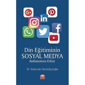 Din Eğitiminin Sosyal Medya Kullanımına Etkisi - Süleyman Gümrükçüoğlu