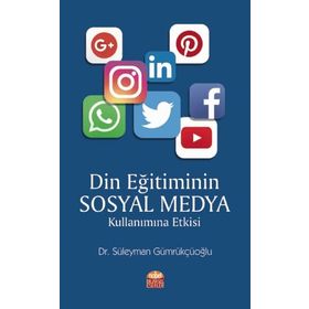 Din Eğitiminin Sosyal Medya Kullanımına Etkisi - Süleyman Gümrükçüoğlu