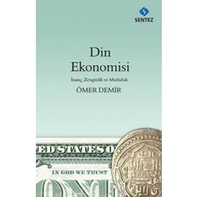 DIN EKONOMISI İNANÇ, ZENGINLIK VE MUTLULUK - ÖMER DEMIR