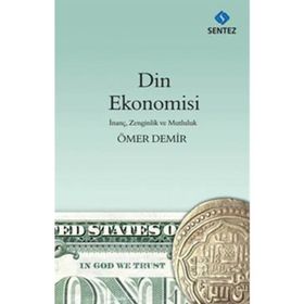 DIN EKONOMISI İNANÇ, ZENGINLIK VE MUTLULUK - ÖMER DEMIR