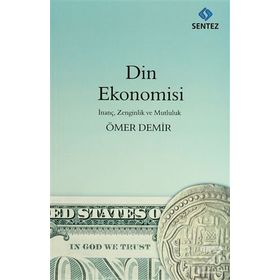 DIN EKONOMISI İNANÇ, ZENGINLIK VE MUTLULUK - ÖMER DEMIR