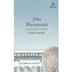 DIN EKONOMISI İNANÇ, ZENGINLIK VE MUTLULUK - ÖMER DEMIR