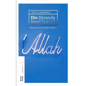 Din Ekranda Nasıl Durur? - Mete Çamdereli