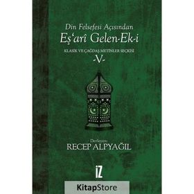 Din Felsefesi Açısından Eş’ari Gelen-ek-i Klasik Ve Çağdaş Metinler Seçkisi 5 - Recep Alpyağıl