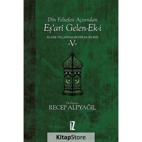 Din Felsefesi Açısından Eş’ari Gelen-ek-i Klasik Ve Çağdaş Metinler Seçkisi 5 - Recep Alpyağıl