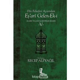 Din Felsefesi Açısından Eş’ari Gelen-ek-i Klasik Ve Çağdaş Metinler Seçkisi 5 - Recep Alpyağıl