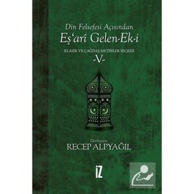 Din Felsefesi Açısından Eş’ari Gelen-ek-i Klasik Ve Çağdaş Metinler Seçkisi 5 - Recep Alpyağıl