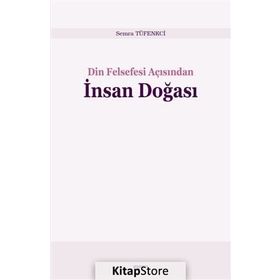Din Felsefesi Açısından İnsan Doğası - Semra Tüfenkci
