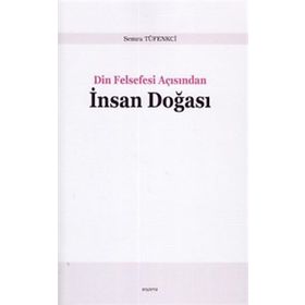 Din Felsefesi Açısından İnsan Doğası - Semra Tüfenkci