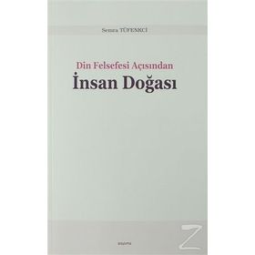 Din Felsefesi Açısından İnsan Doğası - Semra Tüfenkci