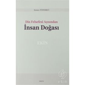 Din Felsefesi Açısından İnsan Doğası - Semra Tüfenkci