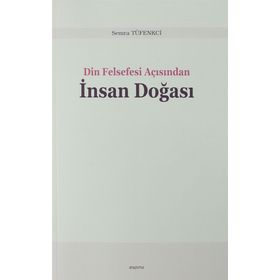 Din Felsefesi Açısından İnsan Doğası - Semra Tüfenkci