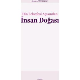 Din Felsefesi Açısından İnsan Doğası - Semra Tüfenkci