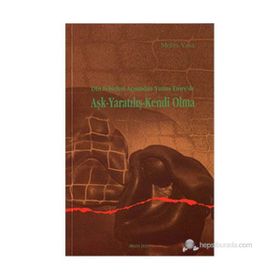 DIN FELSEFESI AÇISINDAN YUNUS EMREDE AŞK YARATILIŞ KENDI OLMA - METIN YASA