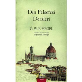 Din Felsefesi Dersleri - Georg Wilhelm Friedrich Hegel