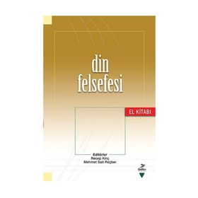 Din Felsefesi El Kitabı - Recep Kılıç Mehmet Sait Reçher