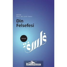 Din Felsefesi Yazıları - Latif Tokat