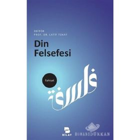Din Felsefesi Yazıları - Latif Tokat