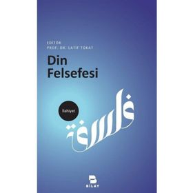 Din Felsefesi Yazıları - Latif Tokat